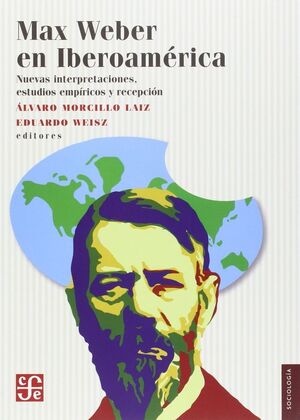 MAX WEBER EN IBEROAMERICA