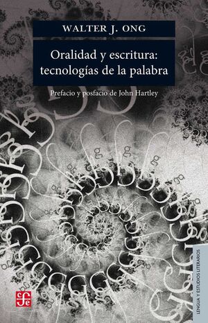 ORALIDAD Y ESCRITURA: TECNOLOGIAS DE LA PALABRA