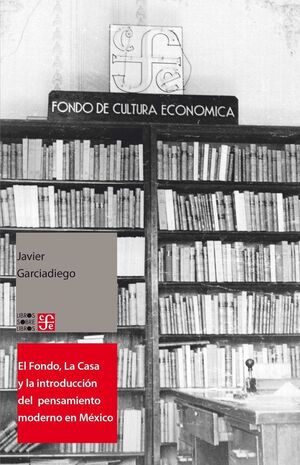 EL FONDO, LA CASA Y LA INTRODUCCIÓN DEL PENSAMIENTO MODERNO EN MEXICO