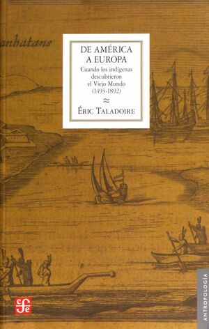 DE AMERICA A EUROPA. CUANDO LOS INDÍGENAS DESCUBRIERON EL VIEJO MUNDO (1493-1892)