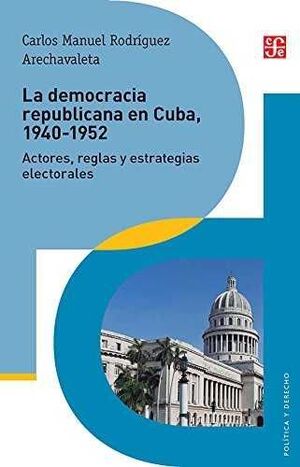 LA DEMOCRACIA REPUBLICANA EN CUBA, 1940 - 1952
