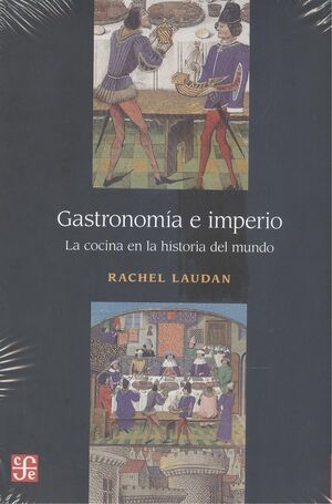 GASTRONOMÍA E IMPERIO. LA COCINA EN LA HISTORIA DEL MUNDO