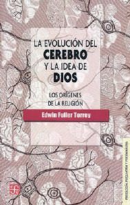 LA EVOLUCIÓN DEL CEREBRO Y LA IDEA DE DIOS. LOS ORÍGENES DE LA RELIGIÓN