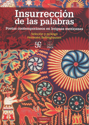 INSURRECCIÓN DE LAS PALABRAS. POETAS CONTEMPORÁNEOS EN LENGUAS MEXICANAS