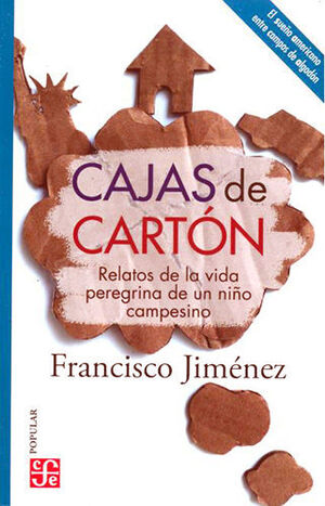 CAJAS DE CARTÓN. RELATOS DE LA VIDA PEREGRINA DE UN NIÑO CAMPESINO