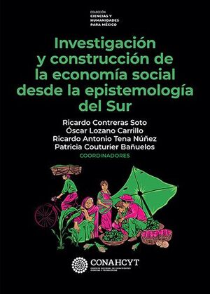 INVESTIGACIÓN Y CONSTRUCCIÓN DE LA ECONOMÍA SOCIAL DESDE LA EPISTEMOLOGÍA DEL SUR