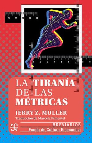LA TIRANÍA DE LAS MÉTRICAS