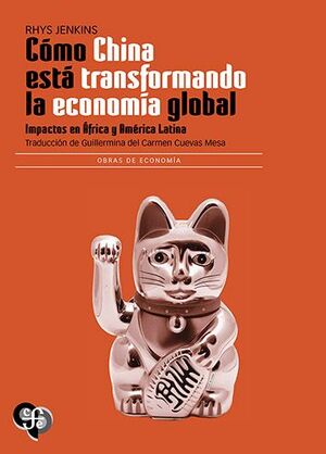 CÓMO CHINA ESTÁ TRANSFORMANDO LA ECONOMÍA GLOBAL