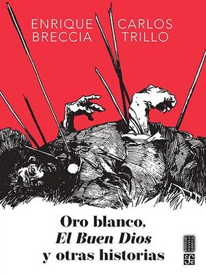 ORO BLANCO, EL BUEN DIOS Y OTRAS HISTORIAS