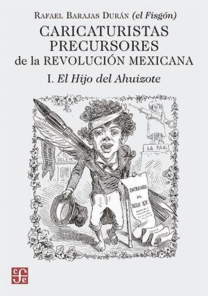 CARICATURISTAS PRECUSORES DE LA REVOLUCIÓN MEXICANA