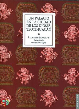 UN PALACIO EN LA CIUDAD DE LOS DIOSES (TEOTIHUACÁN)