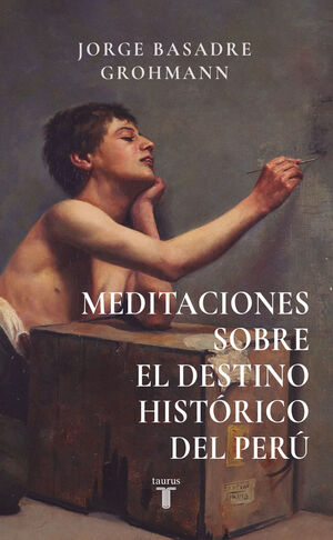 MEDITACIONES SOBRE EL DESTINO HISTÓRICO DEL PERÚ