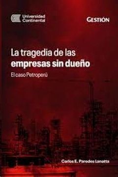 LA TRAGEDIA DE LAS EMPRESAS SIN DUEÑO: EL CASO PETROPERÚ