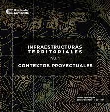 INFRAESTRUCTURAS TERRITORIALES. CONTEXTOS PROYECTUALES VOL. 1