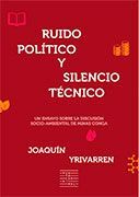 RUIDO POLITICO Y SILENCIO TECNICO