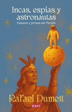 INCAS, ESPIAS Y ASTRONAUTAS
