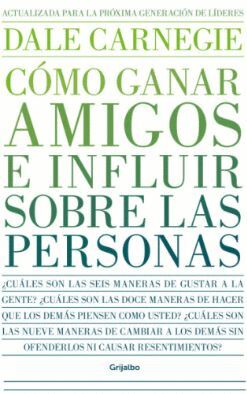 CÓMO GANAR AMIGOS E INFLUIR SOBRE LAS PERSONAS