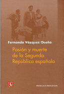 PASION Y MUERTE DE LA SEGUNDA REPUB. ESPAÑOLA