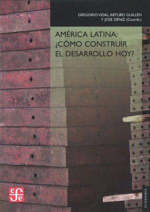AMERICA LATINA: ¿COMO CONSTRUIR EL DESARROLLO HOY