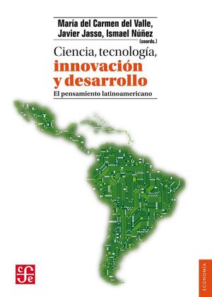 CIENCIA, TECNOLOGIA, INNOVACION Y DESARROLLO. EL PENSAMIENTO LATINAOMERICANO