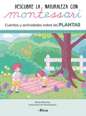 DESCUBRE LA NATURALEZA CON MONTESSORI : CUENTOS Y ACTIVIDADES SOBRE LAS PLANTAS