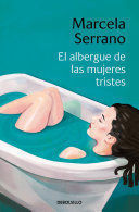 EL ALBERGUE DE LAS MUJERES TRISTES / THE RETREAT FORHEARTBROKEN WOMEN