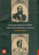 CORRESPONDENCIA INEDITA ENTRE MAXIMILIANO Y CARLOTA