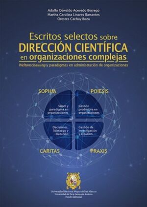 ESCRITOS SELECTOS SOBRE DIRECCION CIENTIFICA EN ORGANIZACIONES COMPLEJAS: WELTANSCHAUUNG Y PARADIGMAS EN ADMINISTRACION DE ORGANIZACIONES