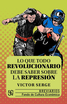 LO QUE TODO REVOLUCIONARIO DEBE SABER SOBRE LA REPRESION