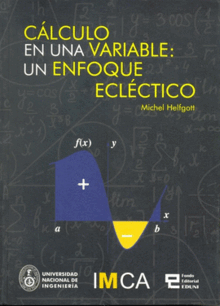 CALCULO EN UNA VARIABLE: UN ENFOQUE ECLECTICO CALCULO EN UNA VARIABLE: UN ENFOQUE ECLECTICO