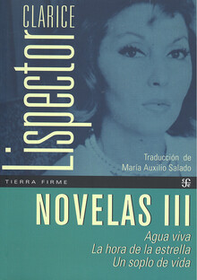 NOVELAS III AGUA VIVA / LA HORA DE LA ESTRELLA / UN SOPLO DE VIDA NOVELAS III AGUA VIVA / LA HORA DE LA ESTRELLA / UN SOPLO DE VIDA