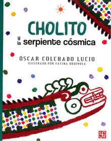 CHOLITO Y LA SERPIENTE COSMICA