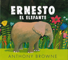 ERNESTO EL ELEFANTE ERNESTO EL ELEFANTE