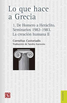 LO QUE HACE A GRECIA. 1. DE HOMERO A HERÁCLITO. SEMINARIOS 1982- 1983. LA CREACIÓN HUMANA II LO QUE HACE A GRECIA. 1. DE HOMERO A HERÁCLITO. SEMINARIOS 1982- 1983. LA CREACIÓN HUMANA II