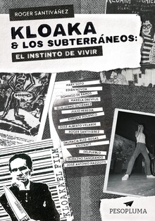 KLOAKA & LOS SUBTERRÁNEOS: EL INSTINTO DE VIVIR KLOAKA & LOS SUBTERRÁNEOS: EL INSTINTO DE VIVIR