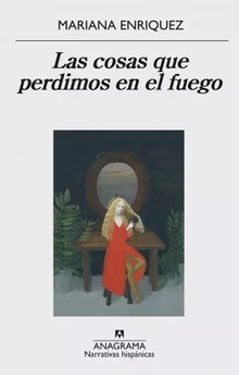 LAS COSAS QUE PERDIMOS EN EL FUEGO LAS COSAS QUE PERDIMOS EN EL FUEGO