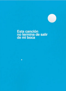 ESTA CANCIÓN NO TERMINA DE SALIR DE MI BOCA